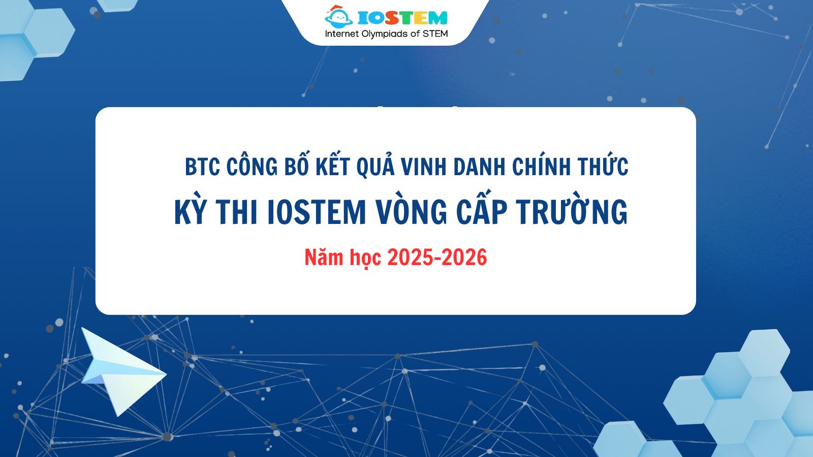 Danh sách vinh danh chính thức Vòng thi cấp trường cuộc thi Olympic STEM trên Internet - IOSTEM năm học 2025-2026