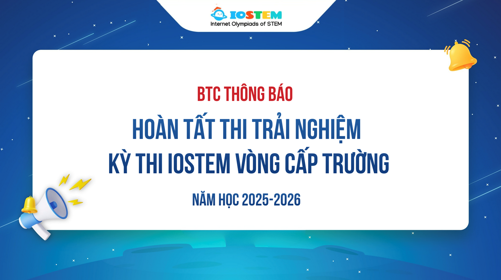 BTC thông báo hoàn tất thi cải nghiệm IOSTEM vòng cấp trường 2025-2026