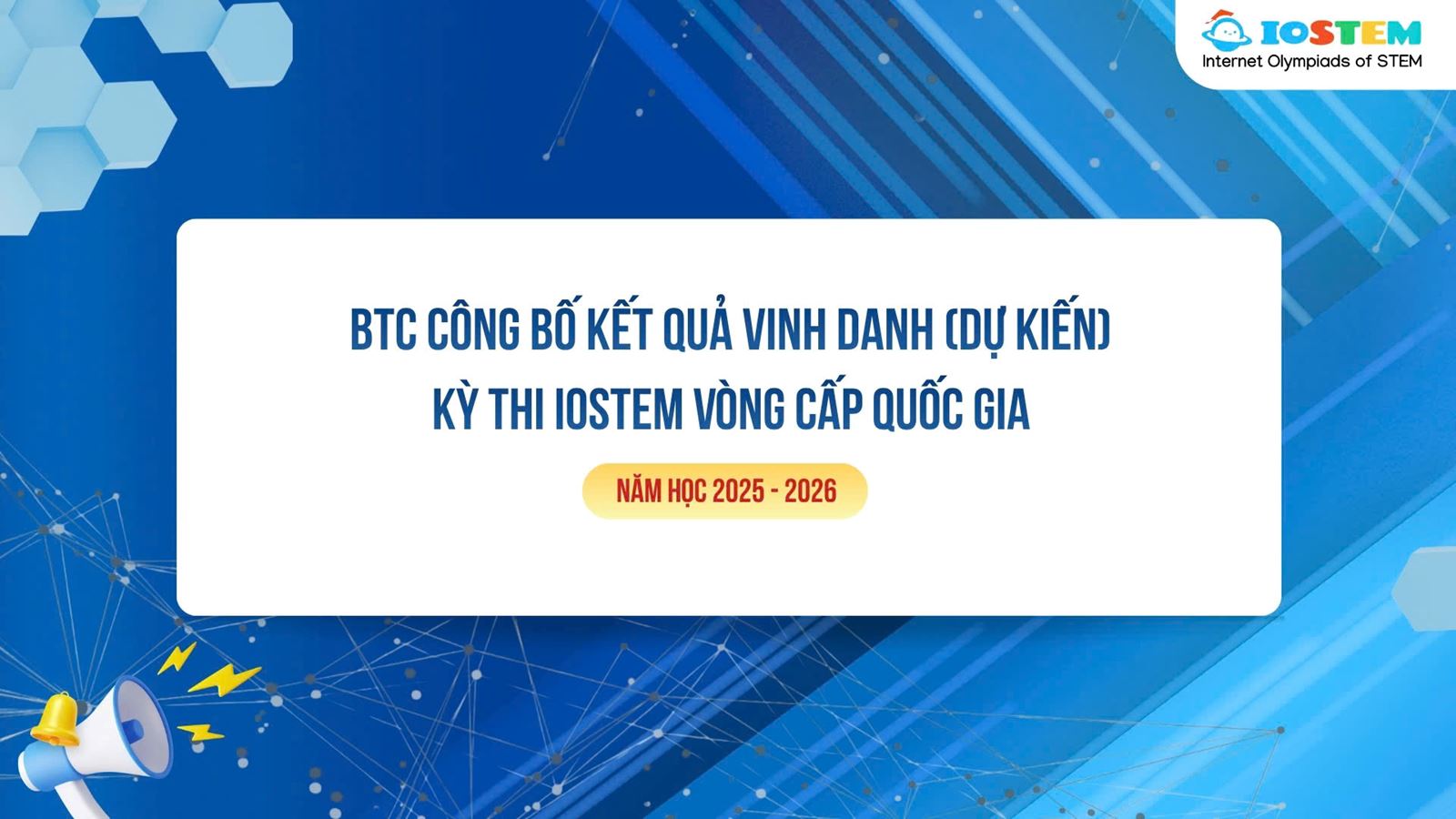 Danh sách vinh danh dự kiến Vòng thi cấp Quốc gia cuộc thi Olympic STEM trên Internet - IOSTEM năm học 2025-2026