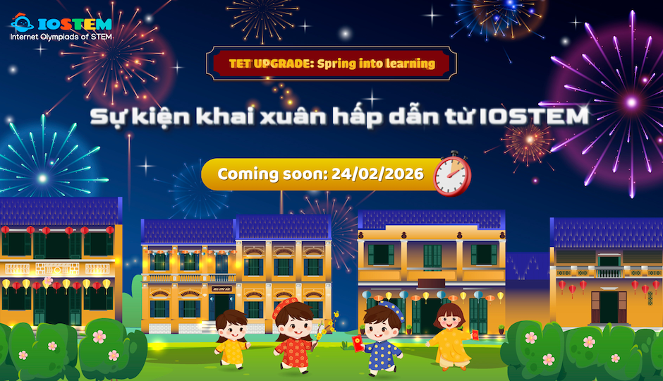 [Coming soon] Sự kiện khai xuân hấp dẫn từ IOSTEM: "Pháo" đài rực rỡ - Thắp sáng tầm nhìn