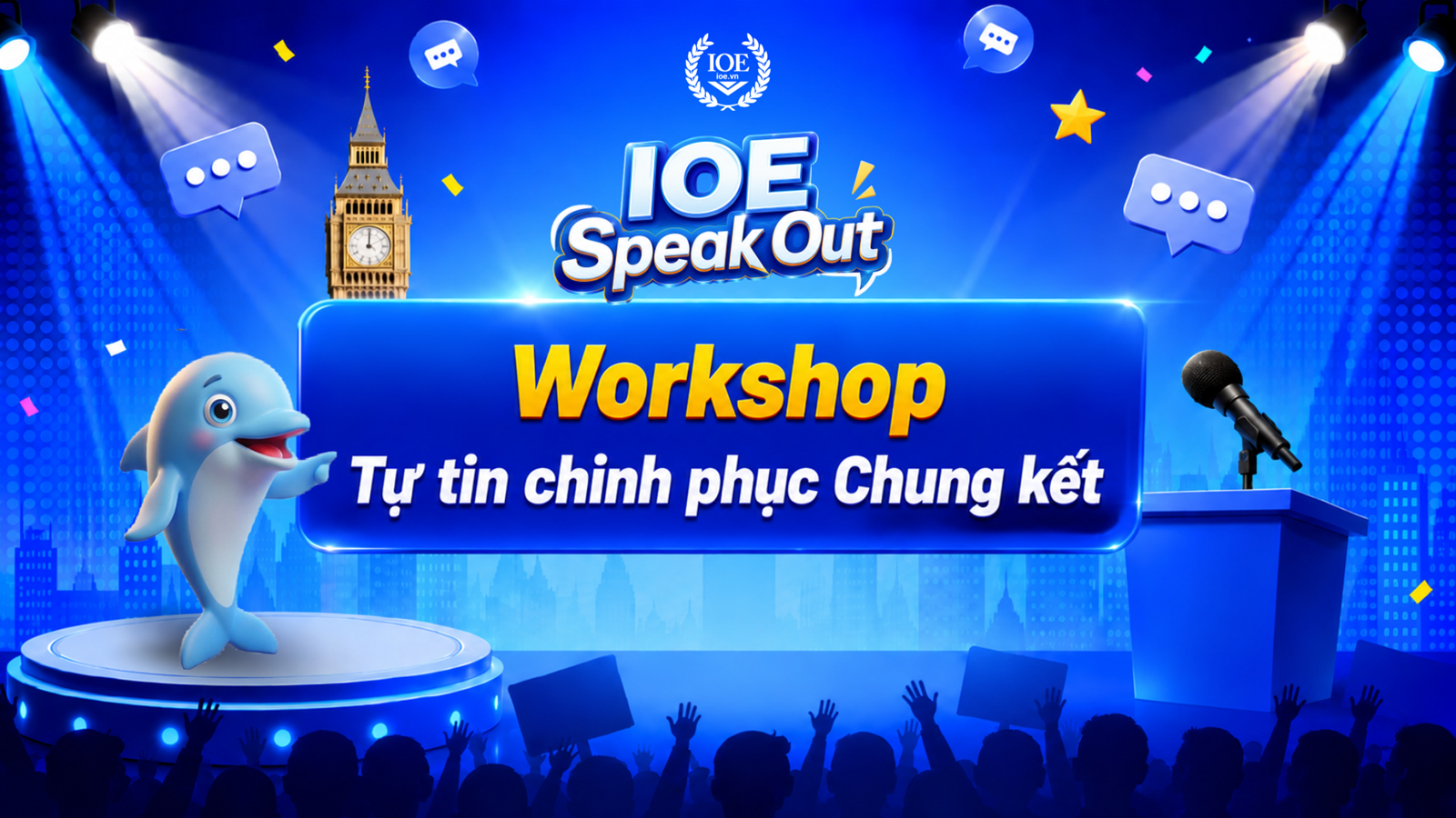 [IOE Speak Out 2026] Workshop Tự tin chinh phục Chung kết 